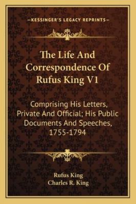 The Life And Correspondence Of Rufus King V1: C... 1163310077 Book Cover