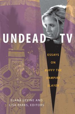 Undead TV: Essays on Buffy the Vampire Slayer 0822340658 Book Cover