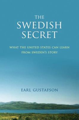 The Swedish Secret: What the United States Can ... 0929636600 Book Cover