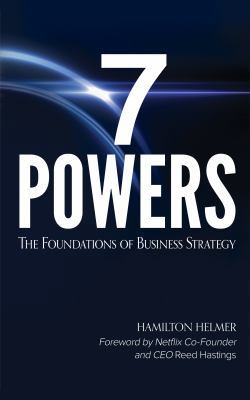 7 Powers: The Foundations of Business Strategy 0998116300 Book Cover
