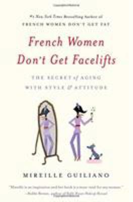 French Women Don't Get Facelifts: The Secret of... 1455524107 Book Cover