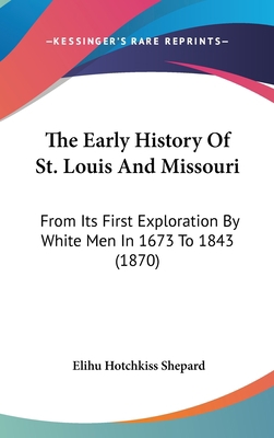 The Early History Of St. Louis And Missouri: Fr... 1104939487 Book Cover