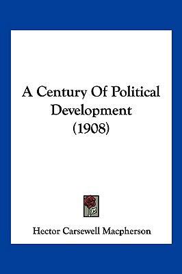 A Century of Political Development (1908) 1120234840 Book Cover