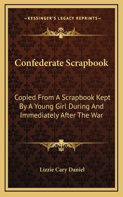 Confederate Scrapbook: Copied from a Scrapbook ... 1163563951 Book Cover
