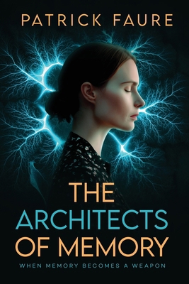 The Architects of Memory: When Memory Becomes A... 1807641155 Book Cover