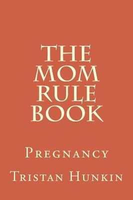 The Mom Rule Book: Pregnancy 1523219130 Book Cover