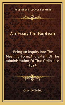 An Essay On Baptism: Being An Inquiry Into The ... 1166520935 Book Cover