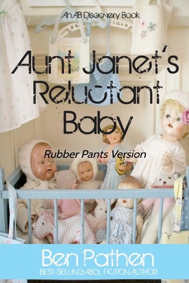 Aunt Janet's Reluctant Baby (Rubber Pants): An ... B0D7TMLPZ7 Book Cover