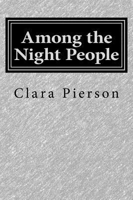 Among the Night People 1500321176 Book Cover