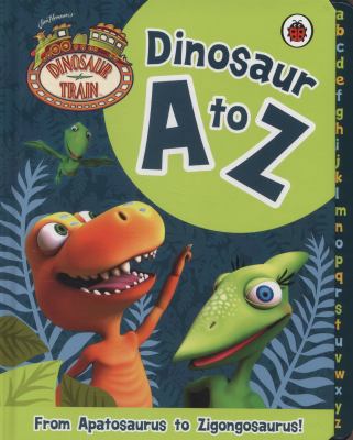 Dinosaur Train: Dinosaur A to Z 1409392627 Book Cover