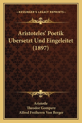 Aristoteles' Poetik Ubersetzt Und Eingeleitet (... [German] 1166604594 Book Cover