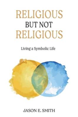 Religious but Not Religious : Living a Symbolic...            Book Cover