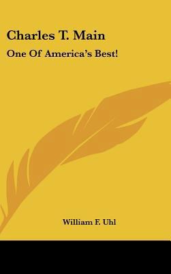 Charles T. Main: One of America's Best! 1161613277 Book Cover