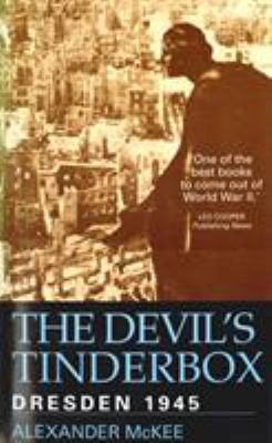The Devil's Tinderbox: Dresden 1945 0285635476 Book Cover