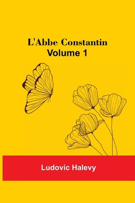 L'Abbe Constantin - Volume 1 9354545025 Book Cover