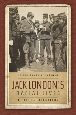 Jack London's Racial Lives: A Critical Biography 0820337811 Book Cover