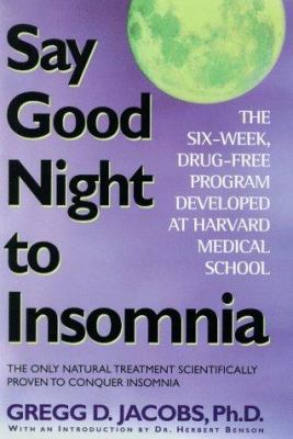 Say Good Night to Insomnia: The Six-Week, Drug-... 0805055479 Book Cover