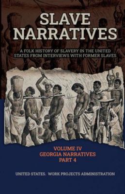 SLAVE NARRATIVES Volume IV Georgia Narratives, ... 163652205X Book Cover