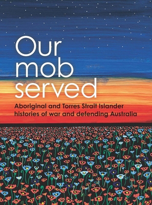 Our Mob Served: Aboriginal and Torres Strait Is... 0855750715 Book Cover