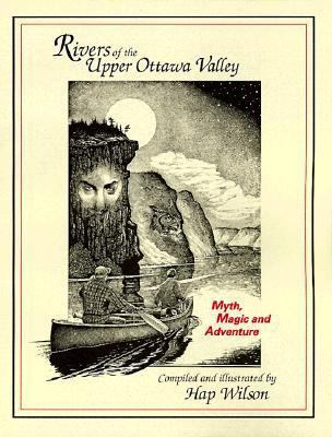 Rivers of the Upper Ottawa Valley: Myth, Magic ... 1895465052 Book Cover