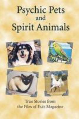 Psychic Pets and Spirit Animals: from the files... 193194279X Book Cover