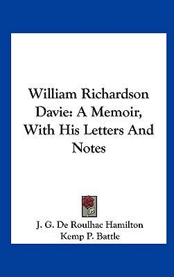 William Richardson Davie: A Memoir, With His Le... 1161679820 Book Cover