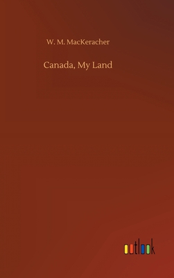 Canada, My Land 3752439734 Book Cover