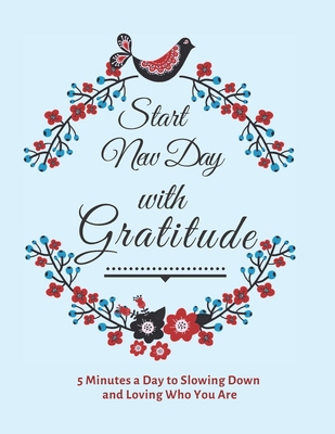 Start New Day with Gratitude: 5 Minutes a Day t... 1677342412 Book Cover