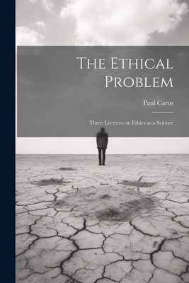 The Ethical Problem: Three Lectures on Ethics a... 1021413925 Book Cover