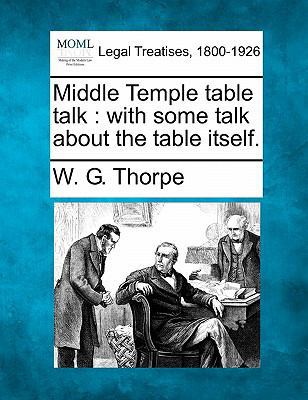 Middle Temple Table Talk: With Some Talk about ... 1240022093 Book Cover