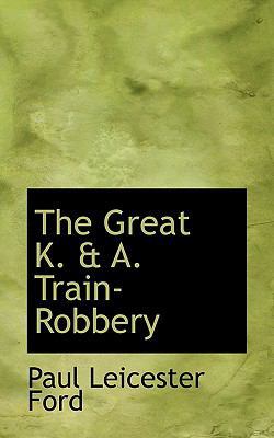 The Great K. & A. Train-Robbery 1117640167 Book Cover