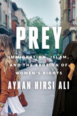 Prey: Immigration, Islam, and the Erosion of Wo... 0063216647 Book Cover