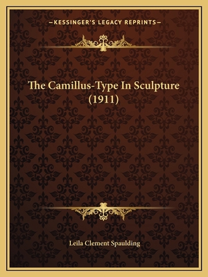 The Camillus-Type In Sculpture (1911) 1165524899 Book Cover