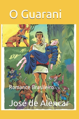 O Guarani: Romance Brasileiro [Portuguese] 1087218713 Book Cover