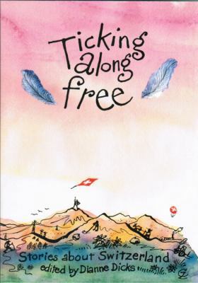 Ticking Along Free: Stories about Switzerland 3905252023 Book Cover