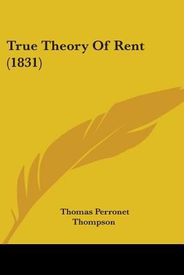 True Theory Of Rent (1831) 0548847010 Book Cover