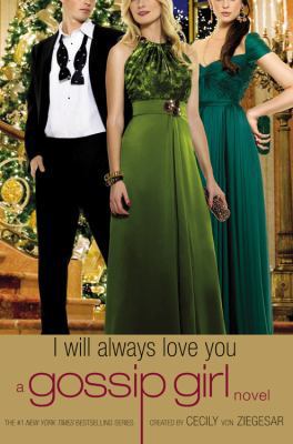 Gossip Girl: I Will Always Love You: A Gossip G... 0316043613 Book Cover