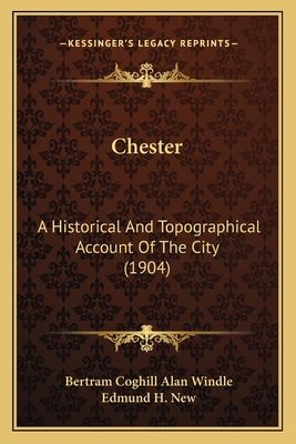 Chester: A Historical And Topographical Account... 1164602373 Book Cover