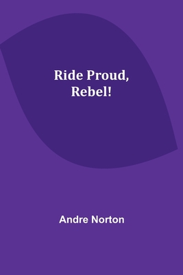 Ride Proud, Rebel! 935792809X Book Cover