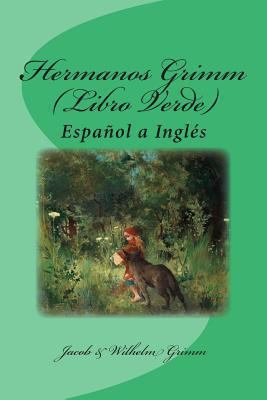 Hermanos Grimm (Libro Verde): Español a Inglés [Spanish] 1492714372 Book Cover