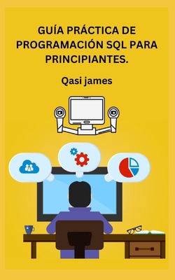 Guía Práctica de Programación SQL Para Principi... [Spanish] B0CCBWJFZZ Book Cover