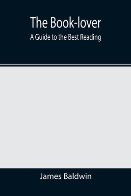 The Book-lover: A Guide to the Best Reading 9355390505 Book Cover