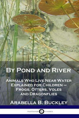 By Pond and River: Animals Who Live Near Water ... 1789871158 Book Cover