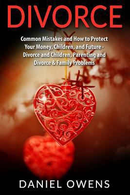 Divorce: Common Mistakes and How to Protect You... 1533120730 Book Cover