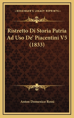 Ristretto Di Storia Patria Ad USO de' Piacentin... [Italian] 1167981669 Book Cover