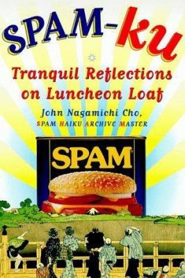 Spam-Ku: Tranquil Reflections on Luncheon Loaf 0060952784 Book Cover