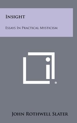 Insight: Essays In Practical Mysticism 1258413477 Book Cover