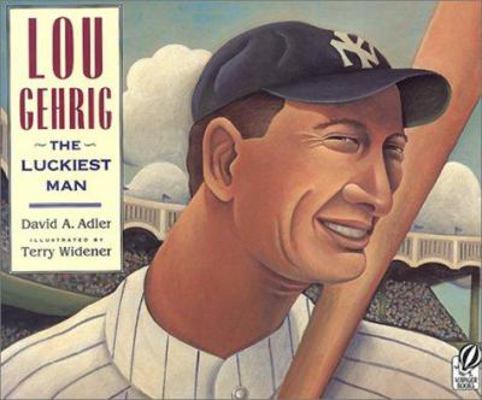 Lou Gehrig: The Luckiest Man 0613355342 Book Cover
