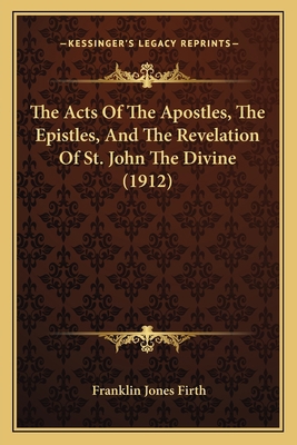 The Acts Of The Apostles, The Epistles, And The... 1164206265 Book Cover