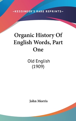 Organic History Of English Words, Part One: Old... 1436505232 Book Cover